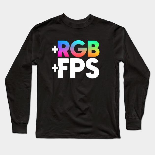 More RGB, More FPS - PC Gamer Long Sleeve T-Shirt by Issho Ni